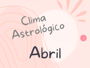 Clima Astrológico Abril